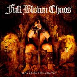 Full Blown Chaos : Heavy Lies the Crown